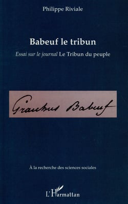 Babeuf le tribun - essai sur le journal le Tribun du peuple