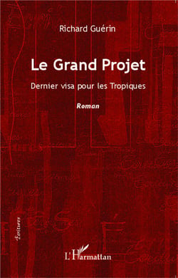 Le Grand Projet : Dernier visa pour les Tropiques - Roman