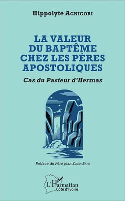 La valeur du baptême chez les pères apostoliques - cas du Pasteur d'Hermas