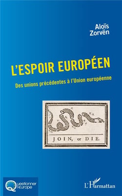 L'espoir européen - des unions précédentes à l'Union européenne