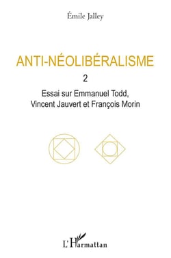 Anti-nélibéralisme Tome 2 - essai sur Emmanuel Todd, Vincent Jauvert, Morin, François