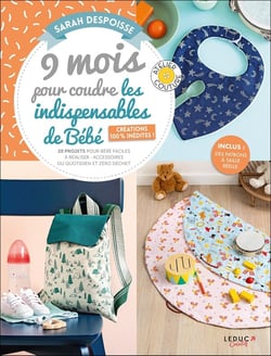9 mois pour coudre les indispensables de bébé : créations 100 % inédites - 20 projets pour bébé faciles