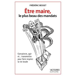 Être maire, le plus beau des mandats