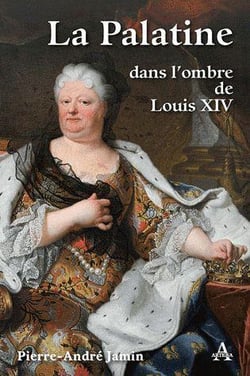 La palatine dans l'ombre de louis xiv