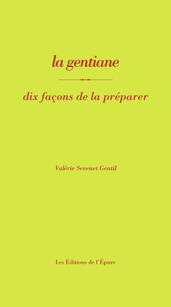 Dix façons de le préparer : la gentiane