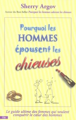 Pourquoi les hommes épousent les chieuses