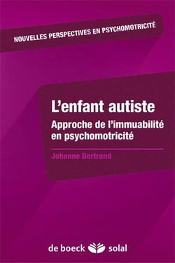 L'enfant autiste - approche de l'immuabilité en psychomotricité