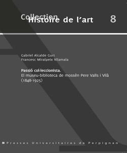 Passio, colleccionista - El Museu-biblioteca de Mossèn père Valls i Vila (1848-1925)