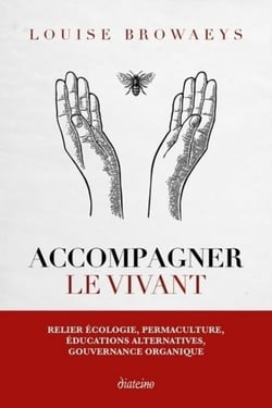 Accompagner le vivant - relier écologie, permaculture, éducations alternatives, gouvernance organique