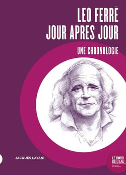 Léo Ferré, jours après jour : une chronologie