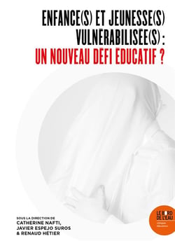 Enfance(s) et jeunesse(s) vulnérabilisée(s) : un nouveau défi éducatif ?
