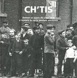 Ch'tis - scènes et types du pays ch'ti à travers la carte postale ancienne