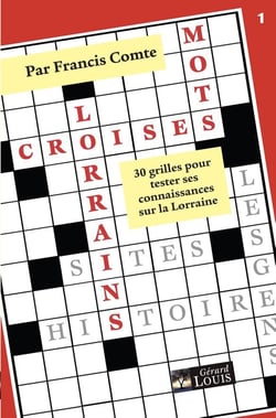 Mots croisés lorrains : 30 grilles pour tester ses connaissances sur la lorraine