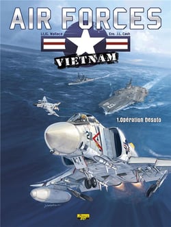 Air forces Vietnam Tome 1 - opération Desoto