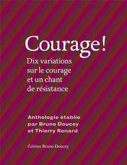 Courage ! dix variations sur le courage et un chant de résistance