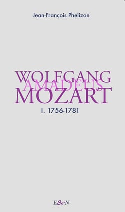 Wolfgang Amadeus Mozart tome 1 : 1756-1781
