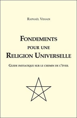 Fondements pour une religion universelle - guide initiatique sur le chemin de l'éveil