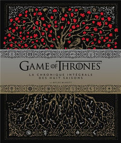 Game of Thrones - le trône de fer : la chronique intégrale des huit saisons