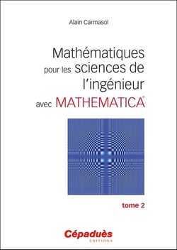 Mathématiques pour les sciences de l'ingénieur avec Mathematica Tome 2