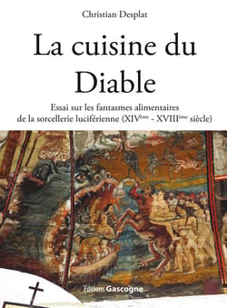 La cuisine du diable - essai sur les fantasmes alimentaires de la sorcellerie luciférienne (xive-xviiie siècle)