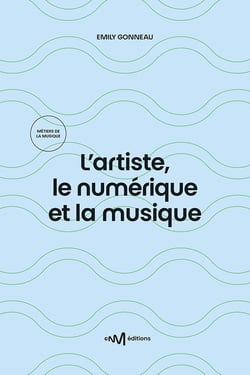L'artiste, le numérique et la musique (3e édition)