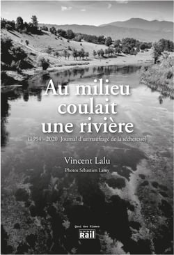 Au milieu coulait une rivière - (1994-2020, journal d'un naufragé de la sécheresse)