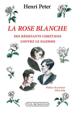 La rose blanche : des chrétiens contre le nazisme