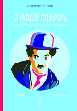 Charlie Chaplin - l'enchanteur du cinéma comique
