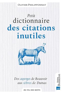 Petit dictionnaire des citations inutiles : Des asperges de Beauvoir aux zèbres de Dumas