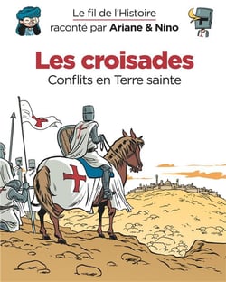 Le fil de l'Histoire raconté par Ariane & Nino Tome 5 : les croisades, conflits en Terre sainte