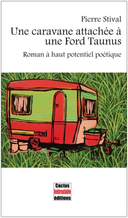 Une caravane attachée à une ford taunus - roman à haut potentiel poétique