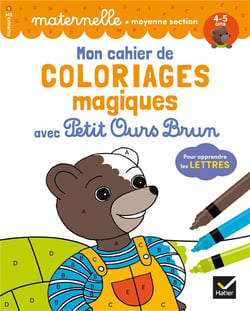 Mon cahier de coloriages magiques avec Petit Ours Brun - pour apprendre les lettres