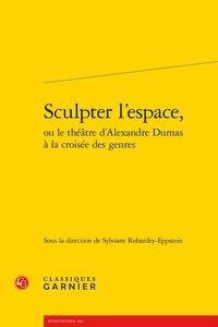 Sculpter l'espace, ou le théâtre d'Alexandre Dumas à la croisée des genres