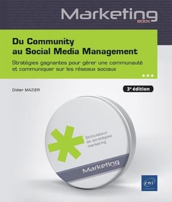 Du Community au Social Media Management - stratégies gagnantes pour gérer une communauté et communiquer sur les réseaux sociaux (3e édition)