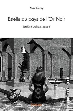 Estelle au pays de l'or noir - estelle & adrien, opus 5