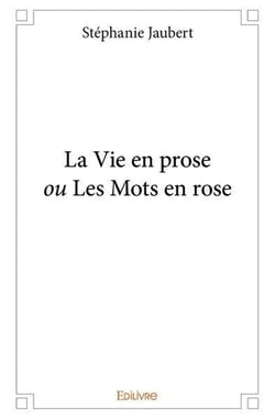 La Vie en prose ou Les Mots en rose