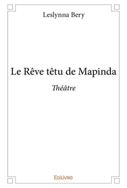Le Rêve têtu de Mapinda : Théâtre