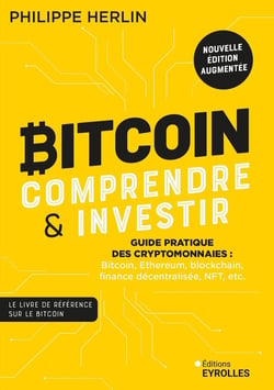 Bitcoin : Comprendre & investir : Guide pratique des cryptomonnaies : Bitcoin, Ethereum, blockchain, finance décentralisée, NFT, etc. (2e édition)