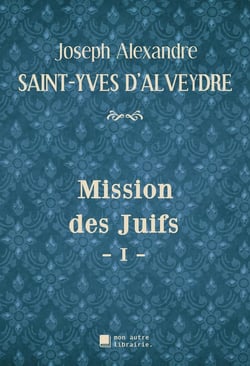 Mission des Juifs Tome 1