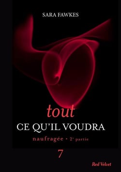 Tout ce qu'il voudra Tome 7 - naufragée Tome 2