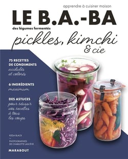 Le b.a-ba de la cuisine : légumes fermentés : pickles, kimchi & cie