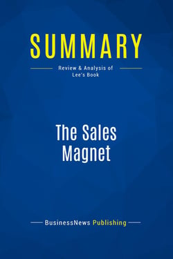 Summary: The Sales Magnet : Review and Analysis of Lee's Book
