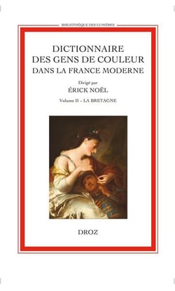Dictionnaire des gens de couleur dans la France moderne volume II : la Bretagne