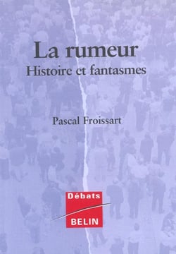 La rumeur : Histoire et fantasmes