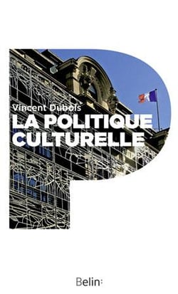 La politique culturelle - genèse d'une catégorie d'intervention publique