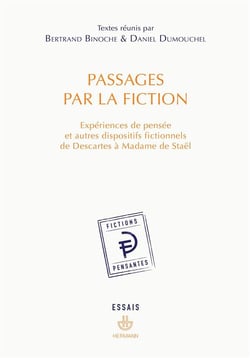 Passages par la fiction - expériences de pensée et autres dispositifs fictionnels de Descartes à Madame de Staël