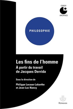 Les Fins de l'homme, à partir du travail de Jacques Derrida : Centre culturel international, Cerisy-la-Salle.Colloque 1980