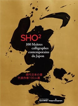 Sho 2 - 100 maîtres calligraphes contemporains du Japon