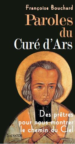 Paroles du cure d'Ars - des prêtres pour nous montrer le chemin du ciel