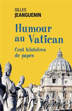 Humour au Vatican - cent histoires de papes